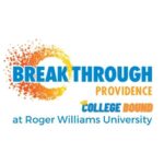ROGER WILLIAMS UNIVERSITY is partnering with Breakthrough Providence to launch a college preparatory academy to helped underserved high school students in Providence.