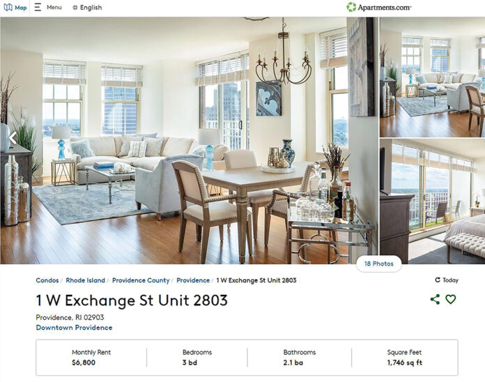 PRICY PAD: The listing for a 1,746-square-foot apartment in The Residences Providence on Apartments.com. Monthly rent: $6,800. Much like less-expensive housing in Rhode Island, luxury apartments are in short supply in the state.
SCREENSHOT VIA APARTMENTS.COM PRICY PAD: The listing for a 1,746-square-foot apartment in The Residences Providence on Apartments.com. Monthly rent: $6,800. Much like less-expensive housing in Rhode Island, luxury apartments are in short supply in the state.
SCREENSHOT VIA APARTMENTS.COM