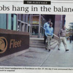 Change has been constant in R.I. banking scene PBN front page from Nov. 3, 2003Fleet Rhode Island headquarters in Providence on Oct. 27, the day it was announced the the bank would be aquired