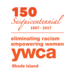 THE PUBLIC IS INVITED to a reception celebrating the YWCA Rhode Island's 150th anniversary serving the local community, its statewide contributions and goals for the future through work done at its Woonsocket, Central Falls, Providence and Coventry locations.