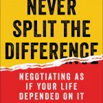 Never Split the Difference: Negotiating As If Your Life Depended On It Chris Voss  with Tahl Raz An ex-FBI negotiator writes about a new way to handle negotiations, whether it would be in the office or at home.  Harper Business 978-0062407801  $32.50