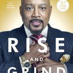 Rise and Grind: Outperform, Outwork, and Outhustle Your Way to a More Successful and Rewarding Life Daymond John  with Daniel Paisner John looks at individuals’ regimens and secrets on how they faced challenges and worked to earn their way up the ranks. Currency 978-0804189958 $27